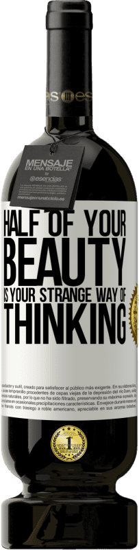 49,95 € Free Shipping | Red Wine Premium Edition MBS® Reserve Half of your beauty is your strange way of thinking White Label. Customizable label Reserve 12 Months Harvest 2016 Tempranillo