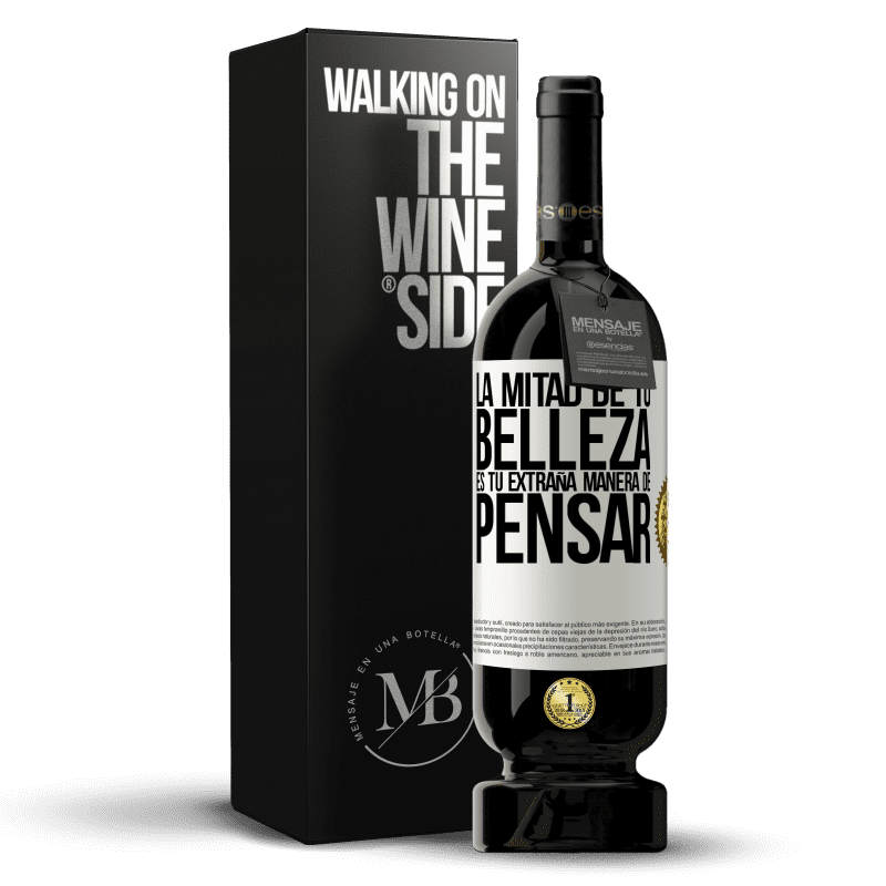 49,95 € Envío gratis | Vino Tinto Edición Premium MBS® Reserva La mitad de tu belleza es tu extraña manera de pensar Etiqueta Blanca. Etiqueta personalizable Reserva 12 Meses Cosecha 2016 Tempranillo