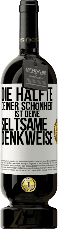 49,95 € Kostenloser Versand | Rotwein Premium Ausgabe MBS® Reserve Die Hälfte deiner Schönheit ist deine seltsame Denkweise Weißes Etikett. Anpassbares Etikett Reserve 12 Monate Ernte 2016 Tempranillo
