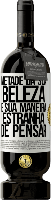 «Metade da sua beleza é sua maneira estranha de pensar» Edição Premium MBS® Reserva