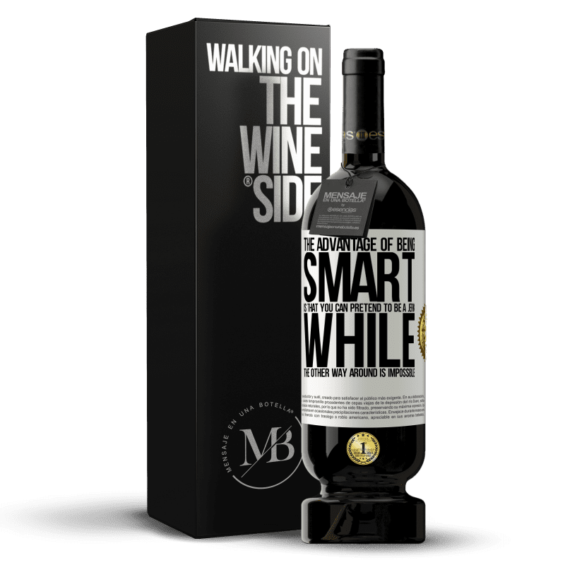 49,95 € Free Shipping | Red Wine Premium Edition MBS® Reserve The advantage of being smart is that you can pretend to be a jerk, while the other way around is impossible White Label. Customizable label Reserve 12 Months Harvest 2016 Tempranillo