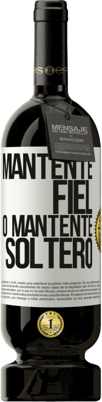 «Mantente fiel, o mantente soltero» Edición Premium MBS® Reserva