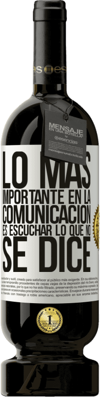 «Lo más importante en la comunicación es escuchar lo que no se dice» Edición Premium MBS® Reserva