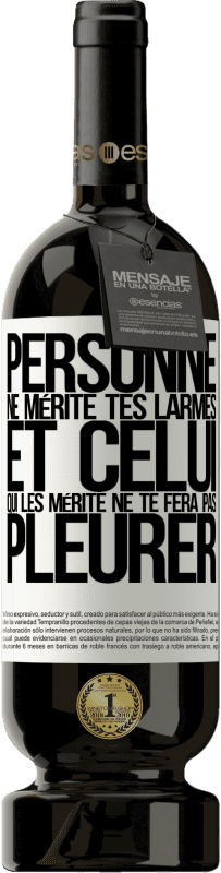 49,95 € | Vin rouge Édition Premium MBS® Réserve Personne ne mérite tes larmes, et celui qui les mérite ne te fera pas pleurer Étiquette Blanche. Étiquette personnalisable Réserve 12 Mois Récolte 2015 Tempranillo