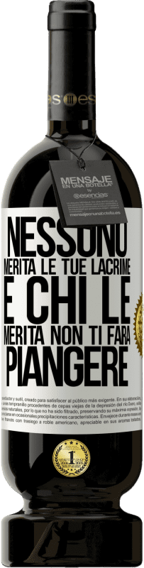 49,95 € | Vino rosso Edizione Premium MBS® Riserva Nessuno merita le tue lacrime e chi le merita non ti farà piangere Etichetta Bianca. Etichetta personalizzabile Riserva 12 Mesi Raccogliere 2016 Tempranillo