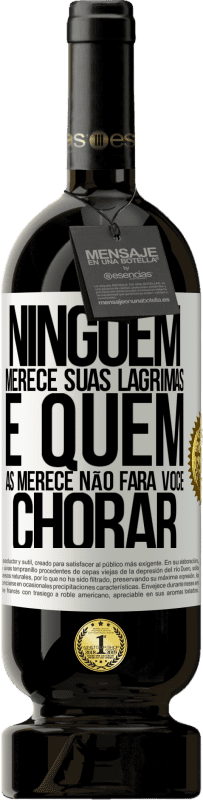 49,95 € | Vinho tinto Edição Premium MBS® Reserva Ninguém merece suas lágrimas, e quem as merece não fará você chorar Etiqueta Branca. Etiqueta personalizável Reserva 12 Meses Colheita 2016 Tempranillo