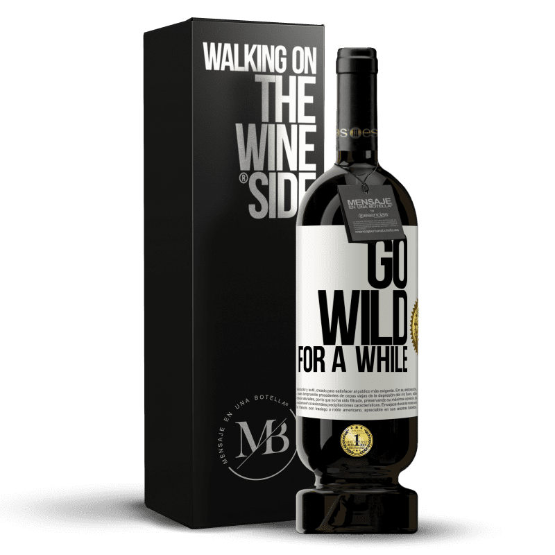 49,95 € | Красное вино Premium Edition MBS® Бронировать Go wild for a while Белая этикетка. Настраиваемая этикетка Бронировать 12 Месяцы Урожай 2016 Tempranillo