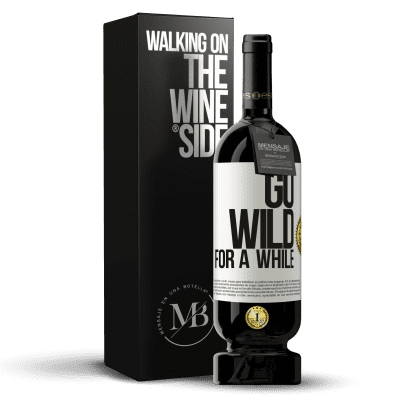 «Go wild for a while» Premium Ausgabe MBS® Reserve