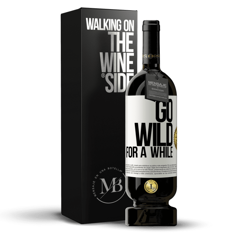 49,95 € Spedizione Gratuita | Vino rosso Edizione Premium MBS® Riserva Go wild for a while Etichetta Bianca. Etichetta personalizzabile Riserva 12 Mesi Raccogliere 2015 Tempranillo