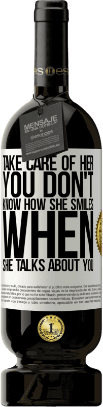 «Take care of her. You don't know how he smiles when he talks about you» Premium Edition MBS® Reserve