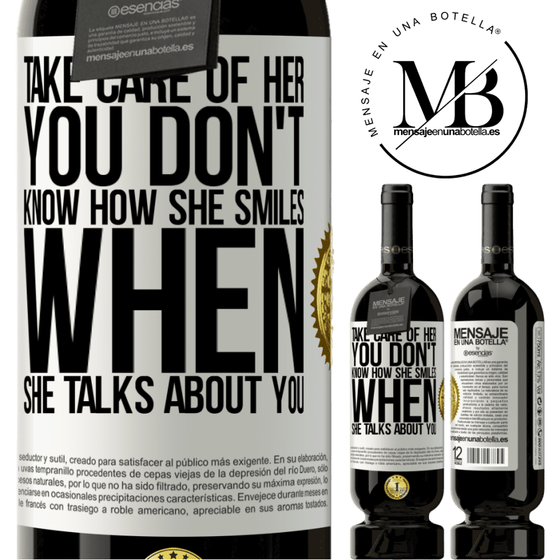 49,95 € Free Shipping | Red Wine Premium Edition MBS® Reserve Take care of her. You don't know how he smiles when he talks about you White Label. Customizable label Reserve 12 Months Harvest 2015 Tempranillo