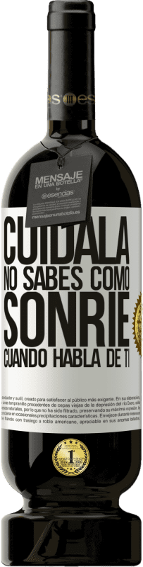 49,95 € | Vino Tinto Edición Premium MBS® Reserva Cuidala. No sabes cómo sonríe cuando habla de ti Etiqueta Blanca. Etiqueta personalizable Reserva 12 Meses Cosecha 2016 Tempranillo