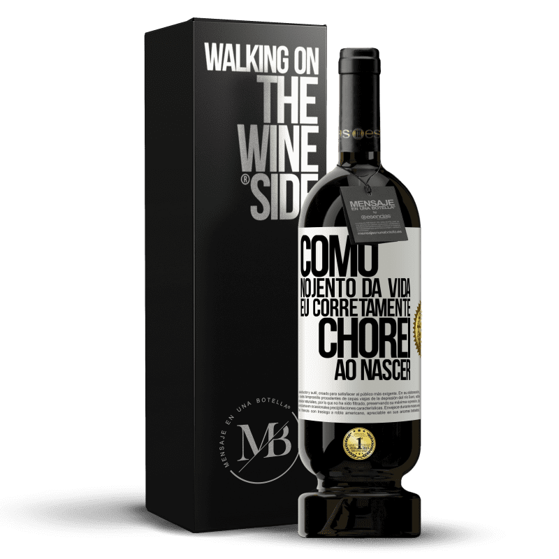 49,95 € Envio grátis | Vinho tinto Edição Premium MBS® Reserva Como nojento da vida, eu corretamente chorei ao nascer Etiqueta Branca. Etiqueta personalizável Reserva 12 Meses Colheita 2016 Tempranillo