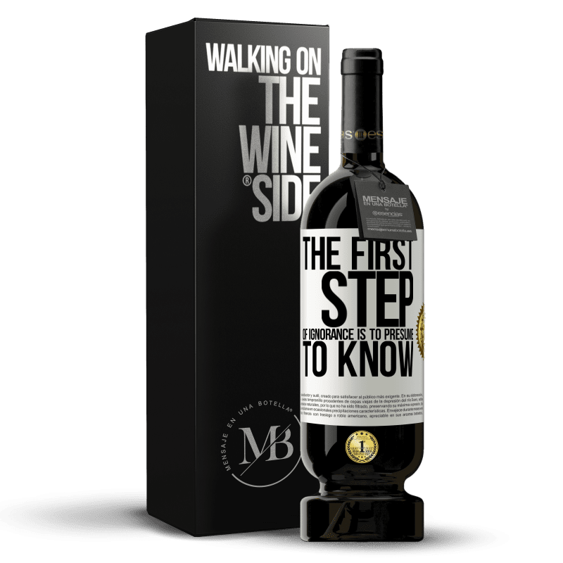 49,95 € Free Shipping | Red Wine Premium Edition MBS® Reserve The first step of ignorance is to presume to know White Label. Customizable label Reserve 12 Months Harvest 2015 Tempranillo