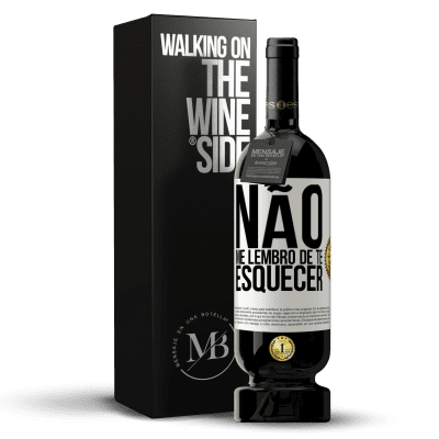 «Não me lembro de te esquecer» Edição Premium MBS® Reserva