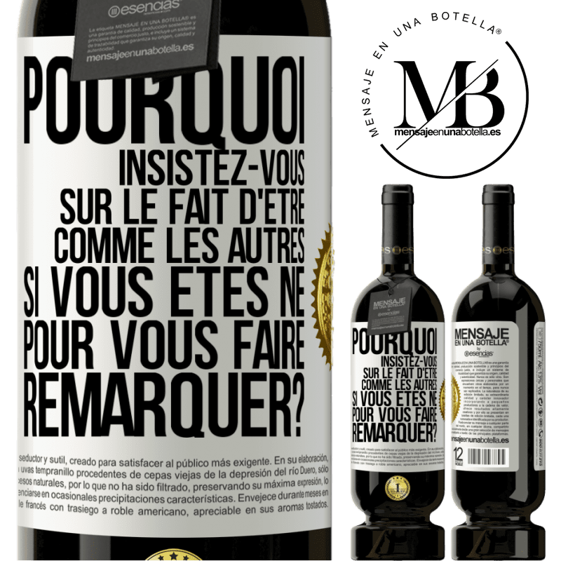 49,95 € Envoi gratuit | Vin rouge Édition Premium MBS® Réserve Pourquoi insistez-vous sur le fait d'être comme les autres si vous êtes né pour vous faire remarquer? Étiquette Blanche. Étiquette personnalisable Réserve 12 Mois Récolte 2014 Tempranillo