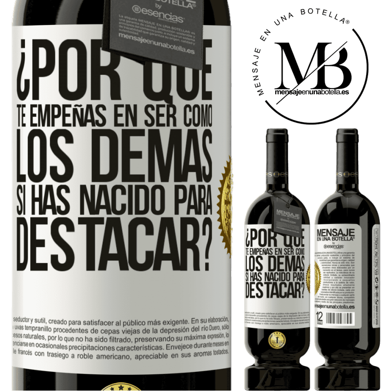 49,95 € Envío gratis | Vino Tinto Edición Premium MBS® Reserva ¿Por qué te empeñas en ser como los demás, si has nacido para destacar? Etiqueta Blanca. Etiqueta personalizable Reserva 12 Meses Cosecha 2014 Tempranillo