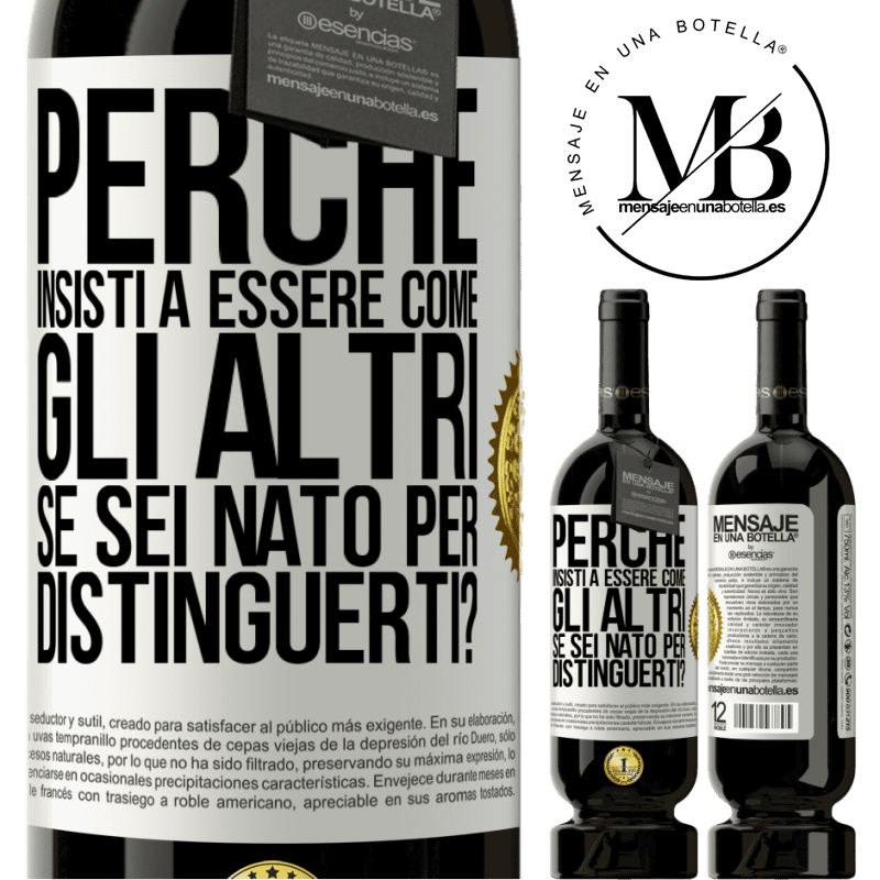 49,95 € Spedizione Gratuita | Vino rosso Edizione Premium MBS® Riserva perché insisti a essere come gli altri, se sei nato per distinguerti? Etichetta Bianca. Etichetta personalizzabile Riserva 12 Mesi Raccogliere 2014 Tempranillo