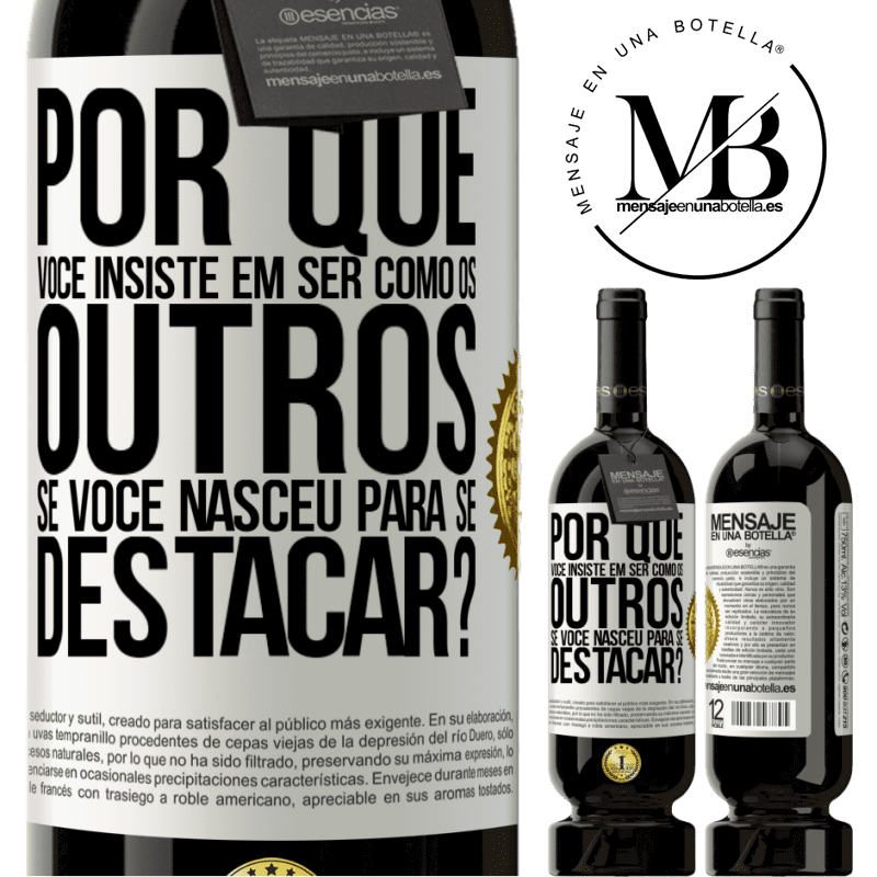 49,95 € Envio grátis | Vinho tinto Edição Premium MBS® Reserva por que você insiste em ser como os outros, se você nasceu para se destacar? Etiqueta Branca. Etiqueta personalizável Reserva 12 Meses Colheita 2014 Tempranillo