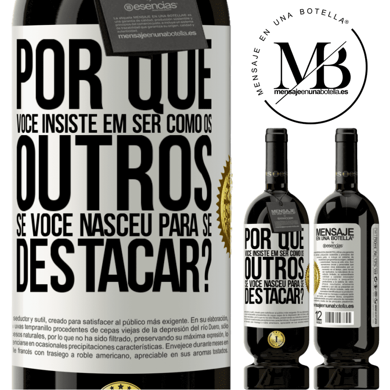 49,95 € Envio grátis | Vinho tinto Edição Premium MBS® Reserva por que você insiste em ser como os outros, se você nasceu para se destacar? Etiqueta Branca. Etiqueta personalizável Reserva 12 Meses Colheita 2016 Tempranillo