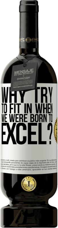 «зачем пытаться вписаться, когда мы родились, чтобы преуспеть?» Premium Edition MBS® Бронировать