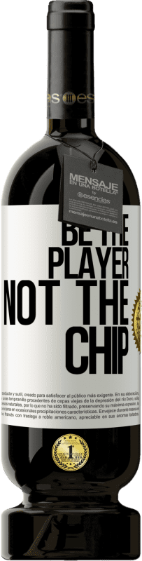 49,95 € | Red Wine Premium Edition MBS® Reserve Be the player, not the chip White Label. Customizable label Reserve 12 Months Harvest 2014 Tempranillo