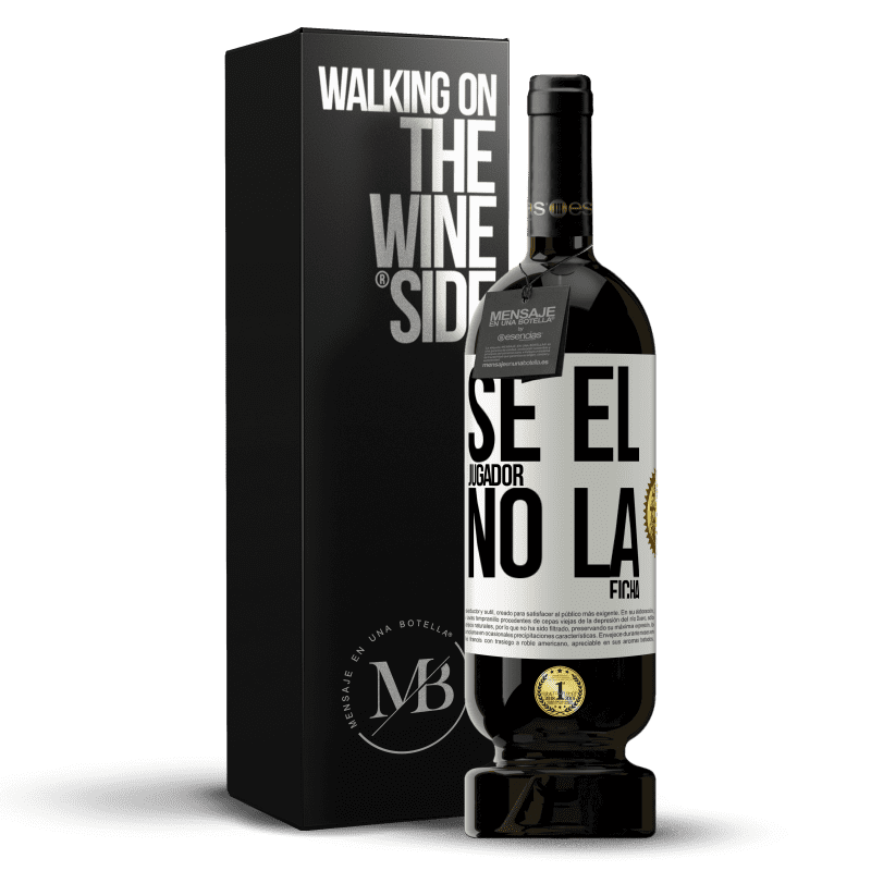 49,95 € Envío gratis | Vino Tinto Edición Premium MBS® Reserva Se el jugador, no la ficha Etiqueta Blanca. Etiqueta personalizable Reserva 12 Meses Cosecha 2015 Tempranillo