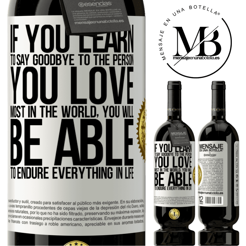 29,95 € Free Shipping | Red Wine Premium Edition MBS® Reserva If you learn to say goodbye to the person you love most in the world, you will be able to endure everything in life White Label. Customizable label Reserva 12 Months Harvest 2014 Tempranillo