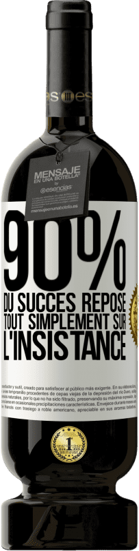 49,95 € Envoi gratuit | Vin rouge Édition Premium MBS® Réserve 90% du succès repose tout simplement sur l'insistance Étiquette Blanche. Étiquette personnalisable Réserve 12 Mois Récolte 2016 Tempranillo