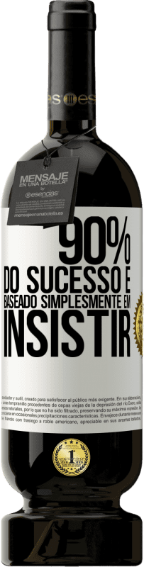 «90% do sucesso é baseado simplesmente em insistir» Edição Premium MBS® Reserva