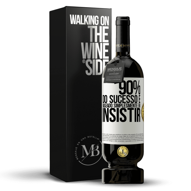 49,95 € Envio grátis | Vinho tinto Edição Premium MBS® Reserva 90% do sucesso é baseado simplesmente em insistir Etiqueta Branca. Etiqueta personalizável Reserva 12 Meses Colheita 2015 Tempranillo