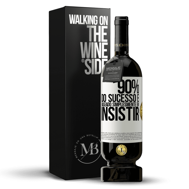 49,95 € Envio grátis | Vinho tinto Edição Premium MBS® Reserva 90% do sucesso é baseado simplesmente em insistir Etiqueta Branca. Etiqueta personalizável Reserva 12 Meses Colheita 2016 Tempranillo