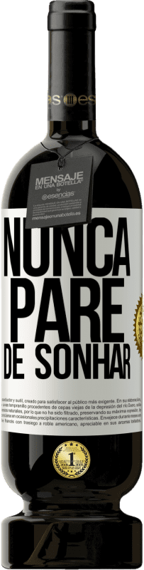 «Nunca pare de sonhar» Edição Premium MBS® Reserva