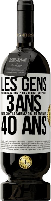 «Les gens n'ont pas la patience pour créer une entreprise en 3 ans. Mais ils ont la patience d'aller travailler 40 ans» Édition Premium MBS® Réserve
