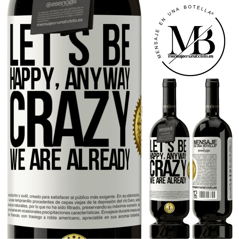 29,95 € Free Shipping | Red Wine Premium Edition MBS® Reserva Let's be happy, total, crazy we are already White Label. Customizable label Reserva 12 Months Harvest 2014 Tempranillo