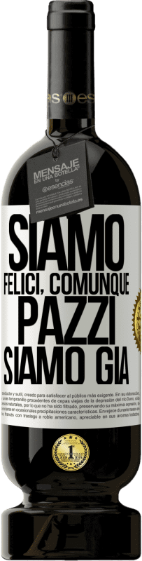 49,95 € Spedizione Gratuita | Vino rosso Edizione Premium MBS® Riserva Siamo felici, totali, pazzi siamo già Etichetta Bianca. Etichetta personalizzabile Riserva 12 Mesi Raccogliere 2014 Tempranillo