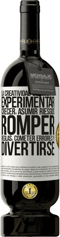 «La creatividad es inventar, experimentar, crecer, asumir riesgos, romper reglas, cometer errores y divertirse» Edición Premium MBS® Reserva