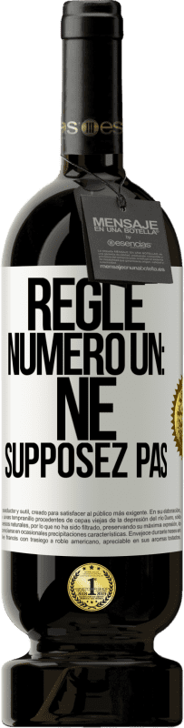 49,95 € | Vin rouge Édition Premium MBS® Réserve Règle numéro un: ne supposez pas Étiquette Blanche. Étiquette personnalisable Réserve 12 Mois Récolte 2015 Tempranillo