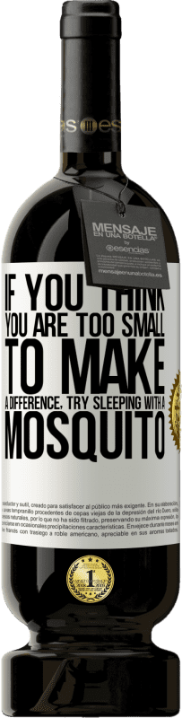 «あなたが小さすぎて違いを生むことができないと思うなら、蚊と一緒に寝てみてください» プレミアム版 MBS® 予約する