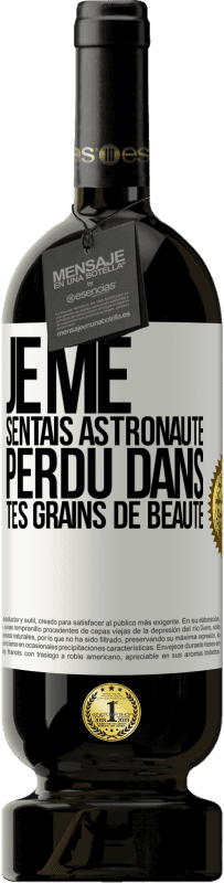 49,95 € | Vin rouge Édition Premium MBS® Réserve Je me sentais astronaute, perdu dans tes grains de beauté Étiquette Blanche. Étiquette personnalisable Réserve 12 Mois Récolte 2014 Tempranillo