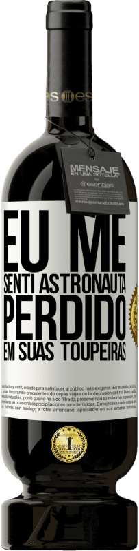 Envio grátis | Vinho tinto Edição Premium MBS® Reserva Eu me senti astronauta, perdido em suas toupeiras Etiqueta Branca. Etiqueta personalizável Reserva 12 Meses Colheita 2015 Tempranillo