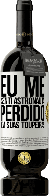 49,95 € | Vinho tinto Edição Premium MBS® Reserva Eu me senti astronauta, perdido em suas toupeiras Etiqueta Branca. Etiqueta personalizável Reserva 12 Meses Colheita 2016 Tempranillo