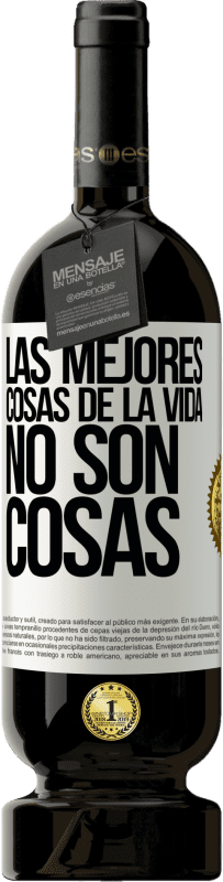 49,95 € | Vino Tinto Edición Premium MBS® Reserva Las mejores cosas de la vida no son cosas Etiqueta Blanca. Etiqueta personalizable Reserva 12 Meses Cosecha 2016 Tempranillo