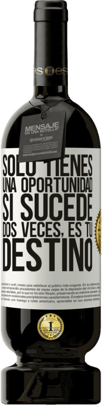 «Solo tienes una oportunidad. Si sucede dos veces, es tu destino» Edición Premium MBS® Reserva