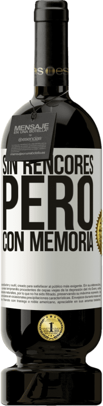 «Sin rencores, pero con memoria» Edición Premium MBS® Reserva