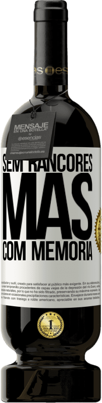 «Sem rancores, mas com memória» Edição Premium MBS® Reserva