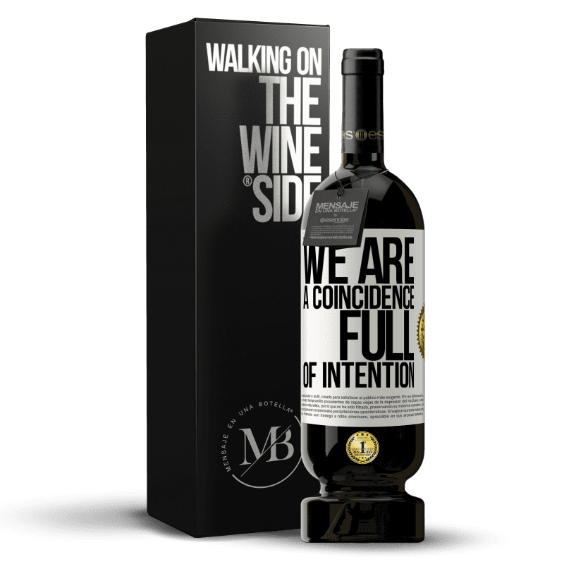 49,95 € Free Shipping | Red Wine Premium Edition MBS® Reserve We are a coincidence full of intention White Label. Customizable label Reserve 12 Months Harvest 2014 Tempranillo