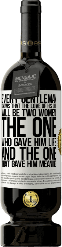 «すべての紳士は、彼の人生への愛が二人の女性になることを知っています：彼に命を与えた人と彼に意味を与えた人» プレミアム版 MBS® 予約する