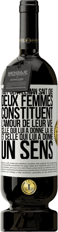 «Tout gentleman sait que deux femmes constituent l'amour de leur vie: celle qui lui a donné la vie et celle qui lui a donné un se» Édition Premium MBS® Réserve