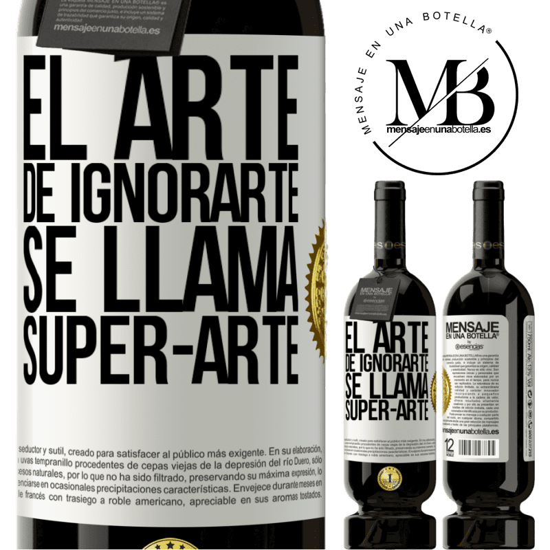 29,95 € Free Shipping | Red Wine Premium Edition MBS® Reserva El arte de ignorarte se llama Super-arte White Label. Customizable label Reserva 12 Months Harvest 2014 Tempranillo